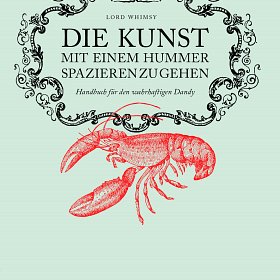 Lord Breaulove Swells Whimsy - Die Kunst mit einem Hummer spazieren zu gehen. Handbuch für den wahrhaftigen Dandy